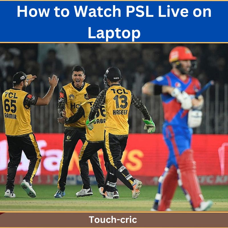 How to Watch PSL Live on Laptop