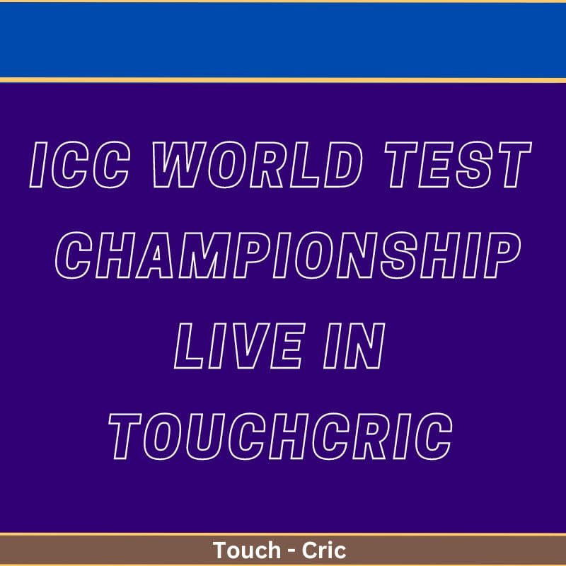 ICC World Test Championship Live in TouchCric