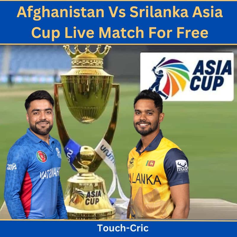 Afghanistan Vs Srilanka Asia Cup Live Match For Free